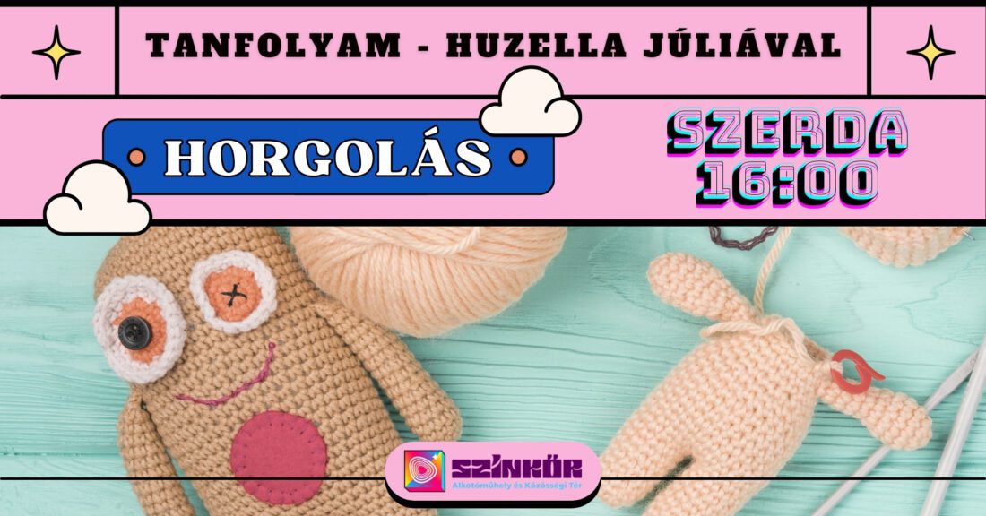 Horgoló tanfolyam gyerekeknek Huzella Juliával