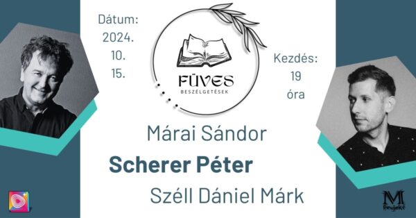 Teltház!-Füves beszélgetések- Márai Sándor Füveskönyvére épülve- októberi vendég: Scherer Péter