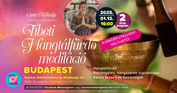 Teltház-2 órás Lélektalálkozó Tibeti Hangtálfürdő vezetett meditációval, teázással, falatozással