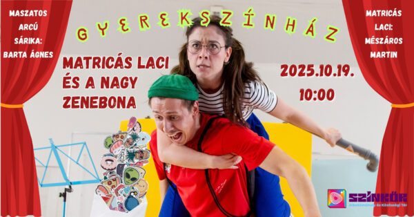 Vadadi Adrienn-Matricás Laci és a nagy zenebona- gyerekelőadás Mészáros Martin és Barta Ágnes előadásában