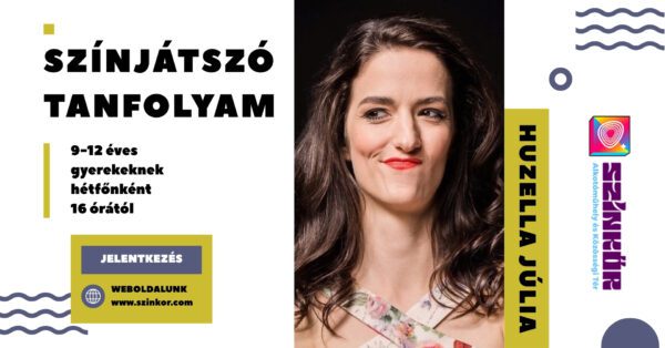 Színjátszó tanfolyam Huzella Juliával szeptember 8-tól