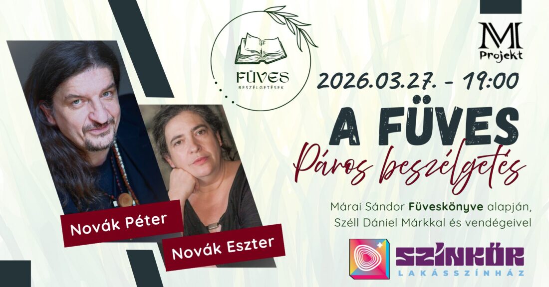 Füves beszélgetések- Márai Sándor Füveskönyvére épülve- márciusi vendégek: Novák Eszter és Novák Péter