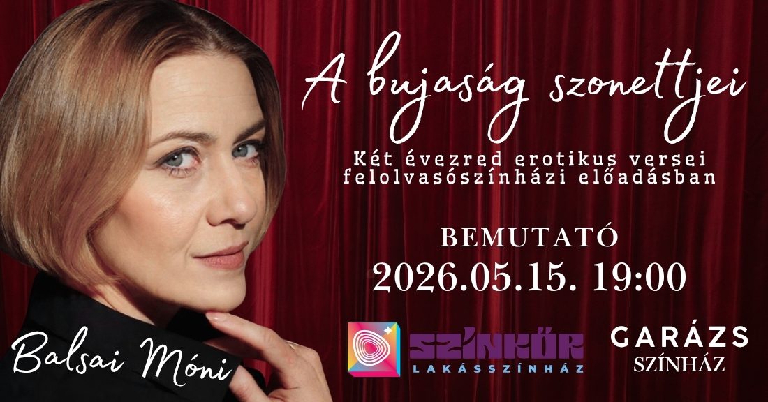 Bemutató előadás-A bujaság szonettjei-Balsai Móni felolvasószínházi estje (05.15.)