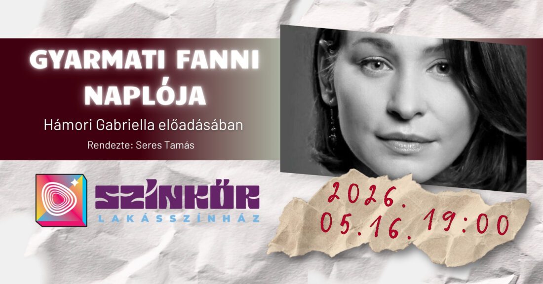 Lakásszínház-Gyarmati Fanni naplója, Hámori Gabriella előadásában (05.16.)